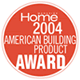 Home Award - 2004 American Building Product